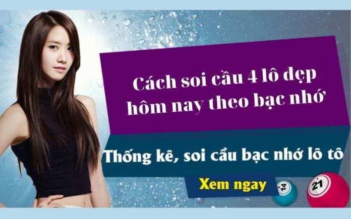 Cách soi cầu 4 lô đẹp hôm nay theo bạc nhớ